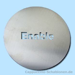 Cappuccino Schablone "Enable"